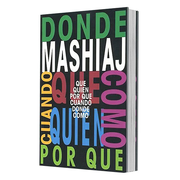 Mashiach Who? What? Why? How? Where? When? - Spanish Edition