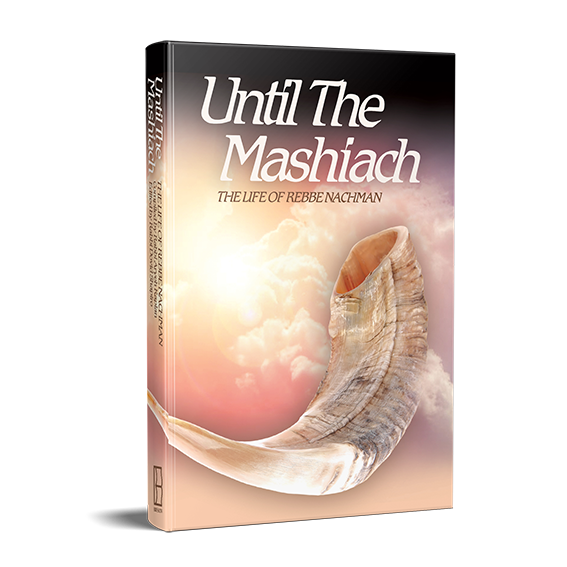 Until the Mashiach, The Life of Rebbe Nachman