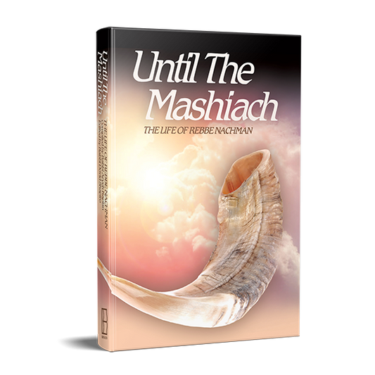 Until the Mashiach, The Life of Rebbe Nachman